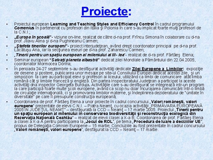 Proiecte: • • Proiectul european Learning and Teaching Styles and Efficiency Control în cadrul