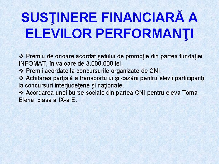 SUSŢINERE FINANCIARĂ A ELEVILOR PERFORMANŢI v Premiu de onoare acordat şefului de promoţie din