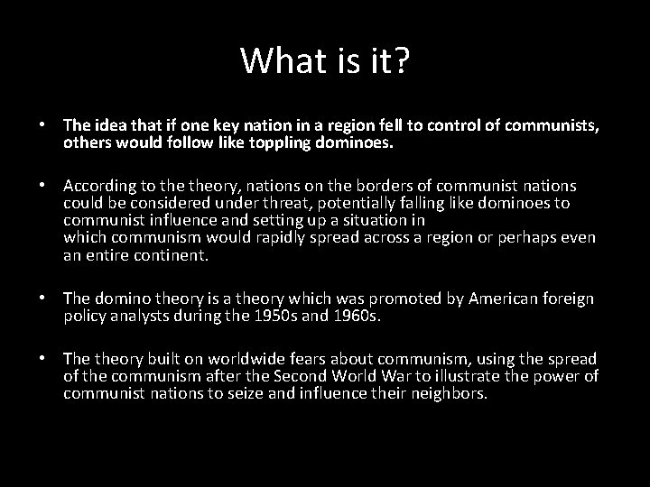 What is it? • The idea that if one key nation in a region