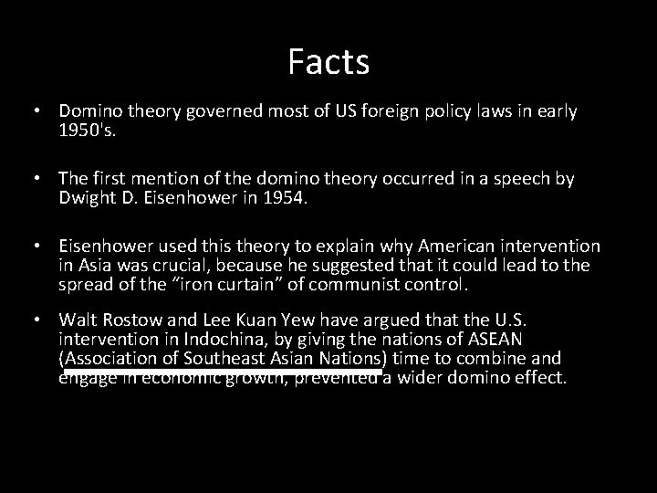 Facts • Domino theory governed most of US foreign policy laws in early 1950's.