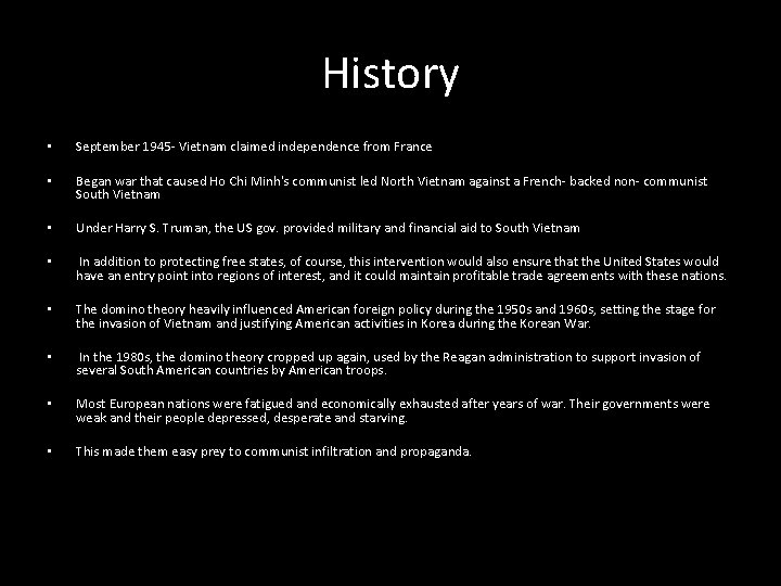 History • September 1945 - Vietnam claimed independence from France • Began war that