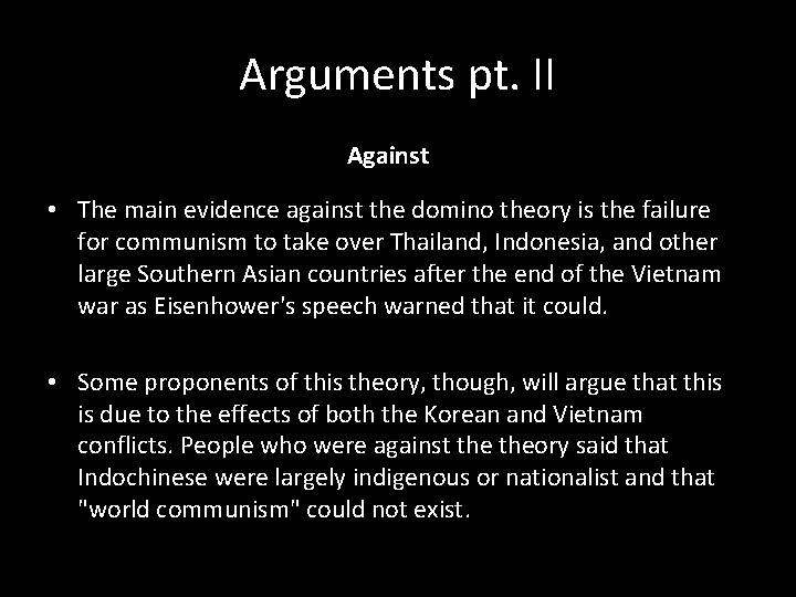 Arguments pt. II Against • The main evidence against the domino theory is the