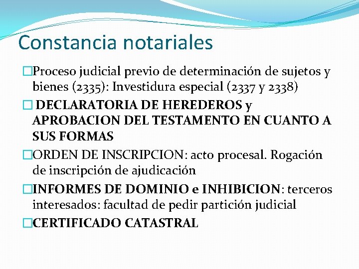Constancia notariales �Proceso judicial previo de determinación de sujetos y bienes (2335): Investidura especial