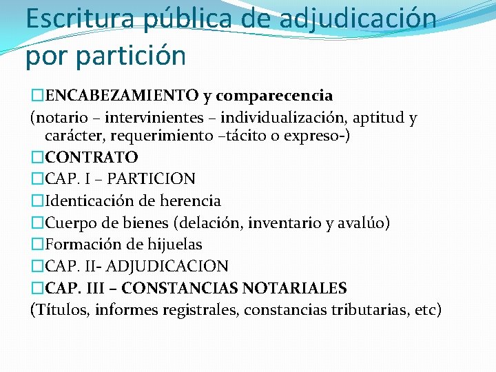 Escritura pública de adjudicación por partición �ENCABEZAMIENTO y comparecencia (notario – intervinientes – individualización,