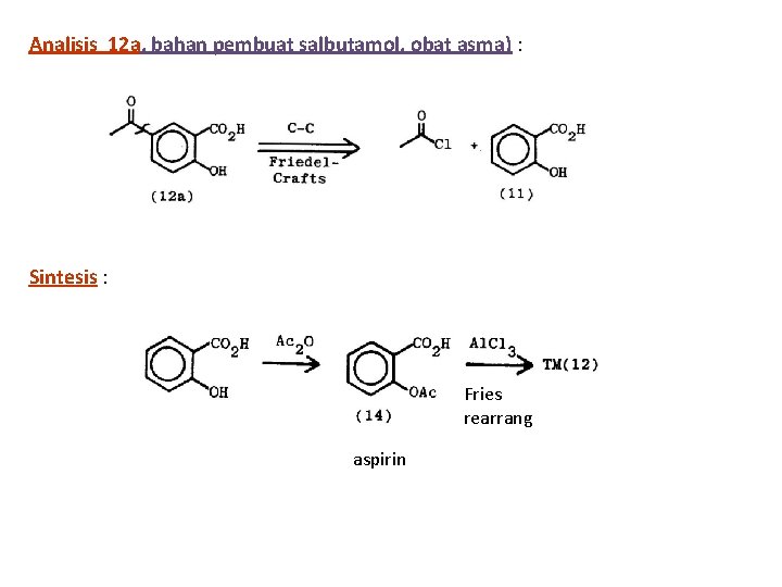 Analisis 12 a, bahan pembuat salbutamol, obat asma) : Sintesis : Fries rearrang aspirin