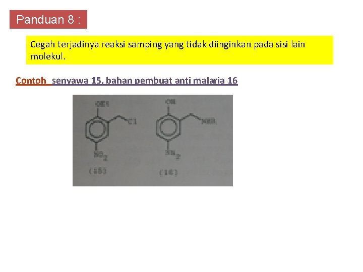 Panduan 8 : Cegah terjadinya reaksi samping yang tidak diinginkan pada sisi lain molekul.