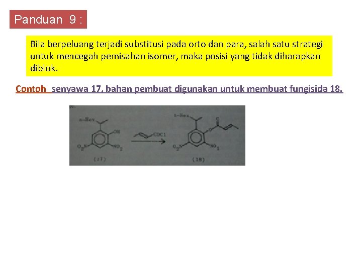 Panduan 9 : Bila berpeluang terjadi substitusi pada orto dan para, salah satu strategi