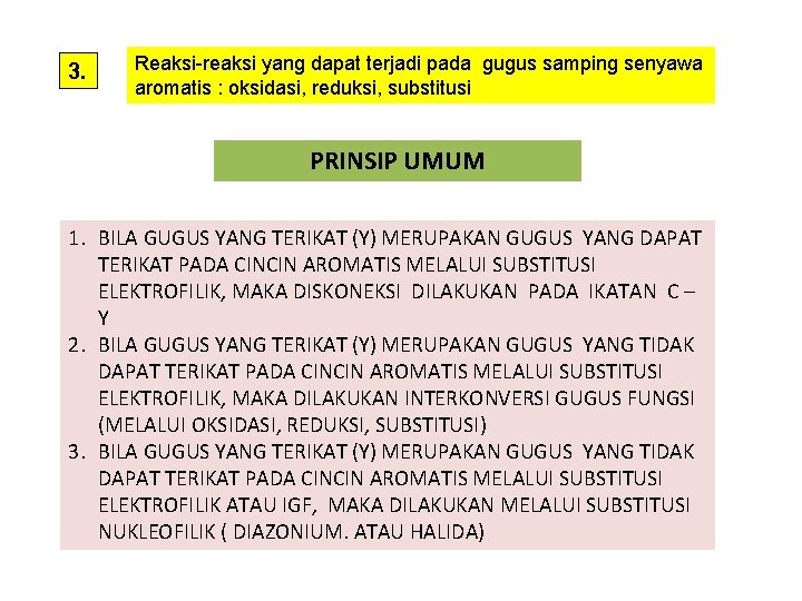 3. Reaksi-reaksi yang dapat terjadi pada gugus samping senyawa aromatis : oksidasi, reduksi, substitusi