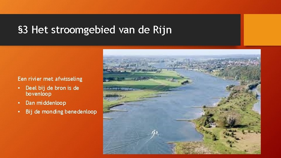 § 3 Het stroomgebied van de Rijn Een rivier met afwisseling • Deel bij