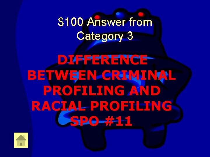 $100 Answer from Category 3 DIFFERENCE BETWEEN CRIMINAL PROFILING AND RACIAL PROFILING SPO #11