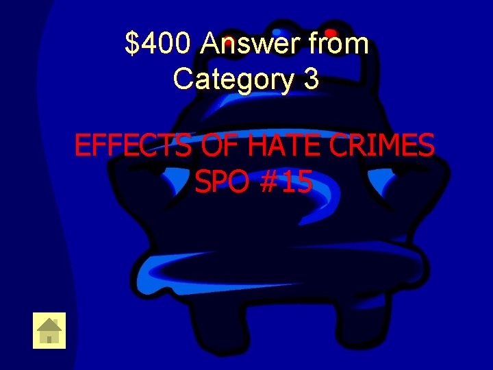 $400 Answer from Category 3 EFFECTS OF HATE CRIMES SPO #15 