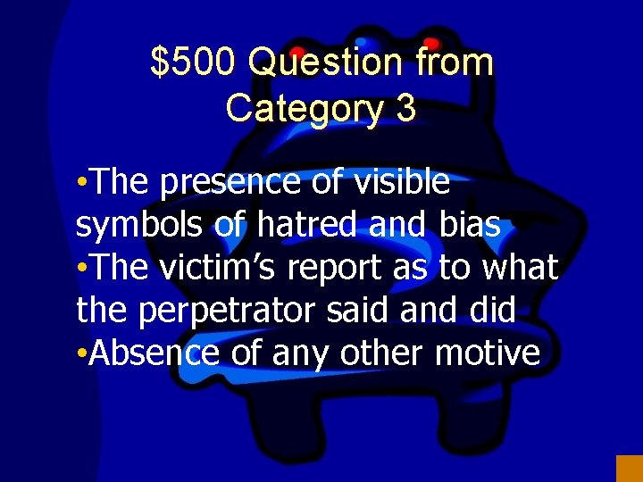 $500 Question from Category 3 • The presence of visible symbols of hatred and