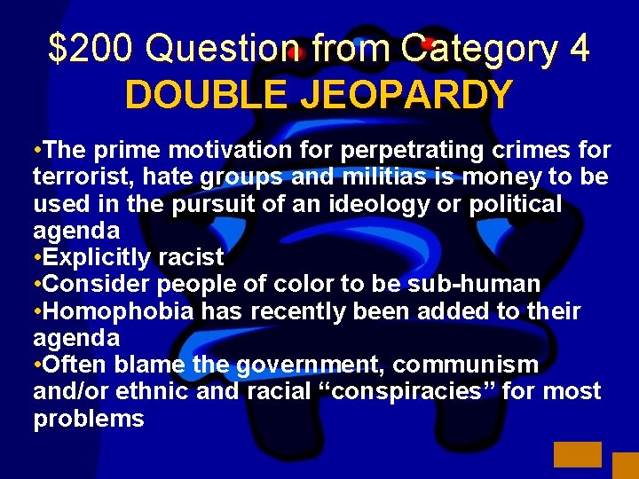 $200 Question from Category 4 DOUBLE JEOPARDY • The prime motivation for perpetrating crimes