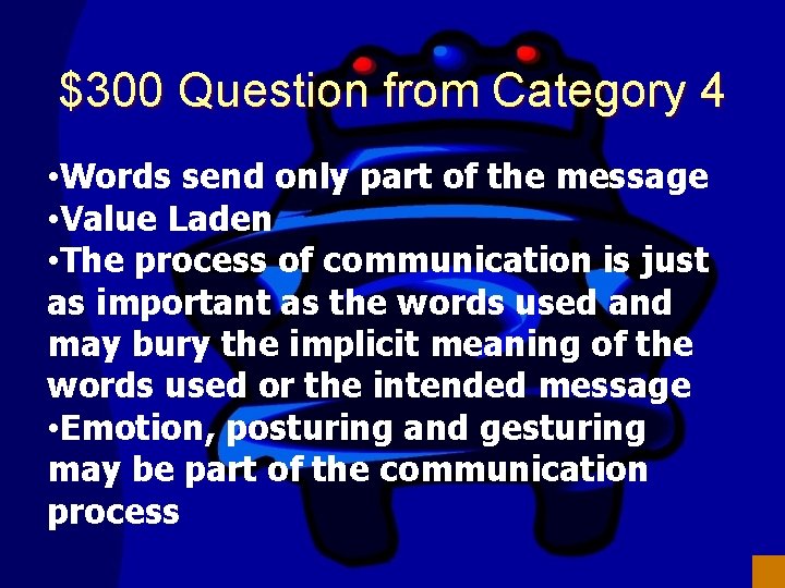 $300 Question from Category 4 • Words send only part of the message •