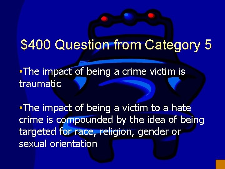 $400 Question from Category 5 • The impact of being a crime victim is