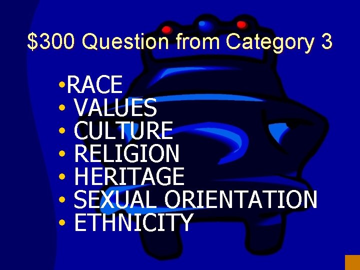 $300 Question from Category 3 • RACE • VALUES • CULTURE • RELIGION •