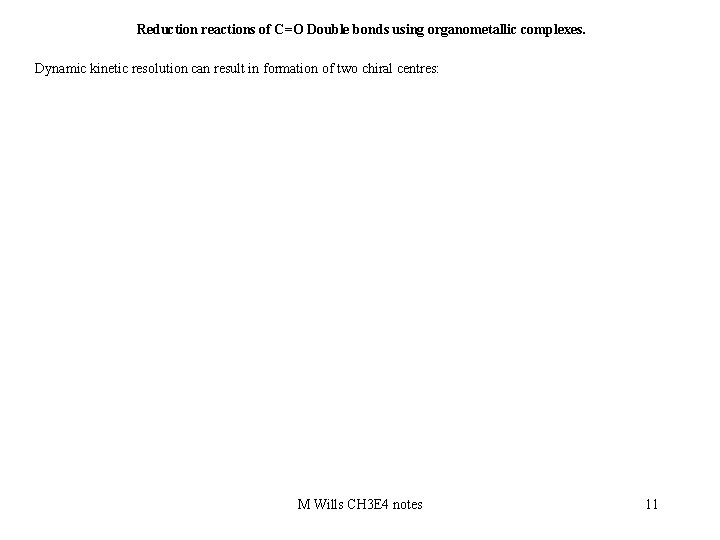 Reduction reactions of C=O Double bonds using organometallic complexes. Dynamic kinetic resolution can result