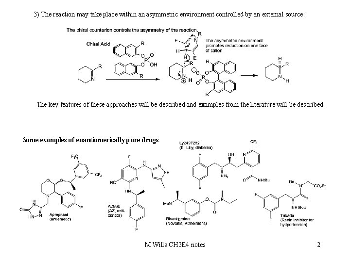 3) The reaction may take place within an asymmetric environment controlled by an external