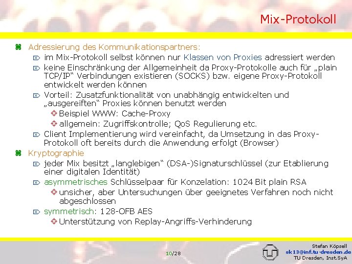 Mix-Protokoll z Adressierung des Kommunikationspartners: Ö im Mix-Protokoll selbst können nur Klassen von Proxies