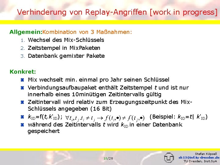 Verhinderung von Replay-Angriffen [work in progress] Allgemein: Kombination von 3 Maßnahmen: 1. Wechsel des