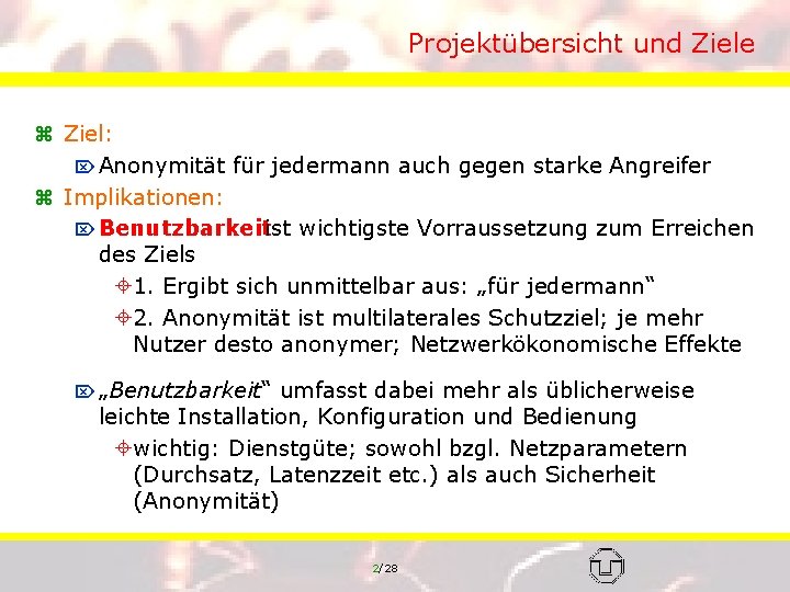 Projektübersicht und Ziele z Ziel: Ö Anonymität für jedermann auch gegen starke Angreifer z