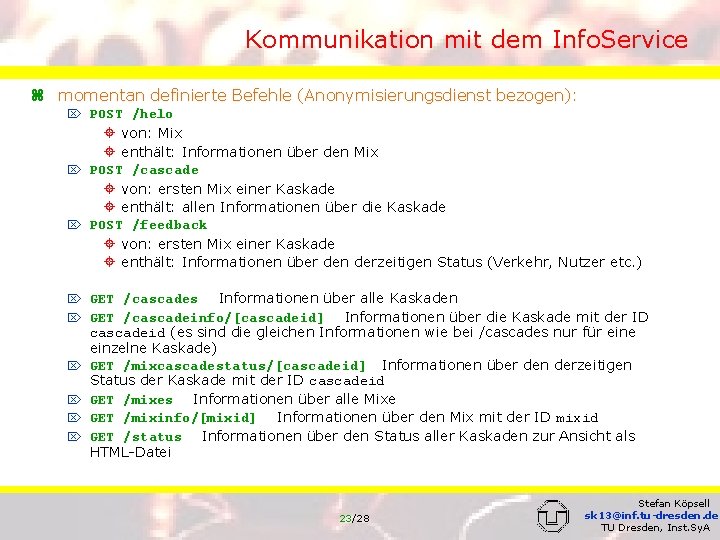 Kommunikation mit dem Info. Service z momentan definierte Befehle (Anonymisierungsdienst bezogen): Ö POST /helo