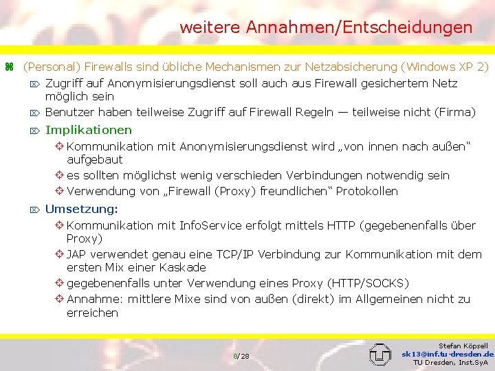 weitere Annahmen/Entscheidungen z (Personal) Firewalls sind übliche Mechanismen zur Netzabsicherung (Windows XP 2) Ö