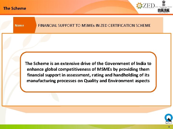 The Scheme Name FINANCIAL SUPPORT TO MSMEs IN ZED CERTIFICATION SCHEME The Scheme is