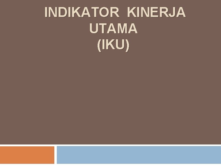 INDIKATOR KINERJA UTAMA (IKU) 