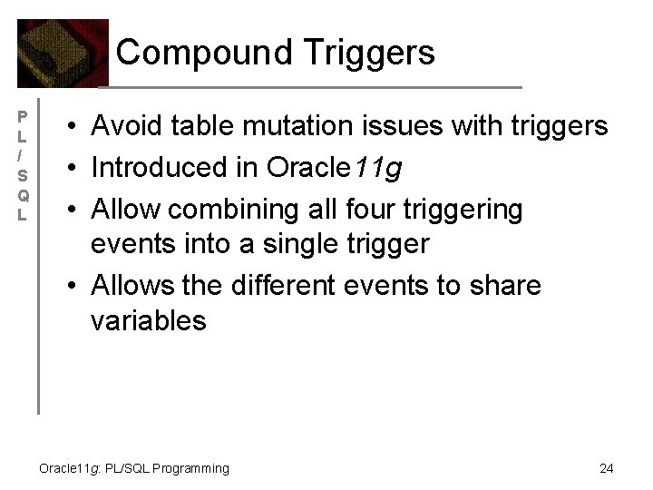 Compound Triggers P L / S Q L • Avoid table mutation issues with
