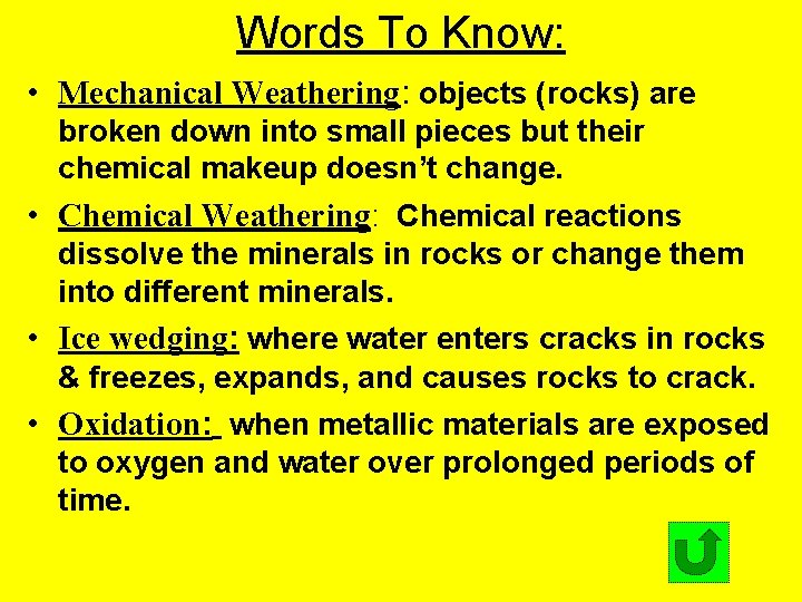 Words To Know: • Mechanical Weathering: objects (rocks) are broken down into small pieces