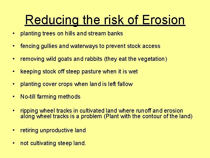 Reducing the risk of Erosion • planting trees on hills and stream banks •