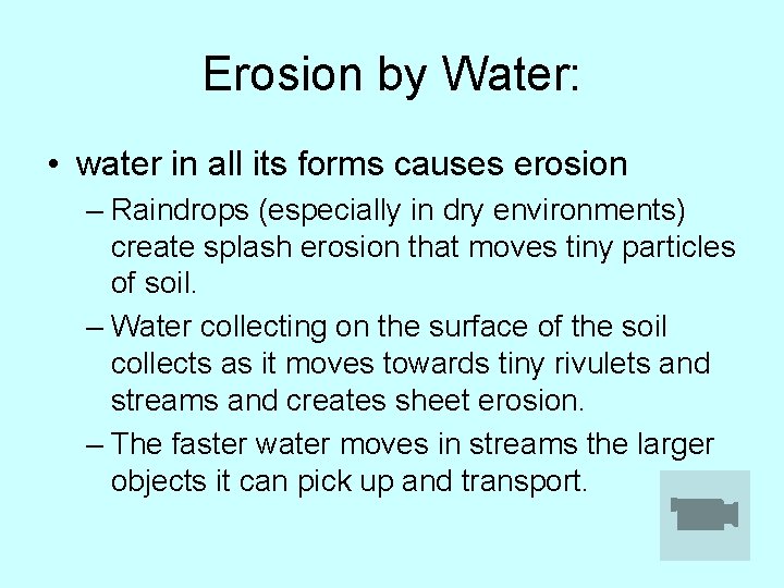 Erosion by Water: • water in all its forms causes erosion – Raindrops (especially