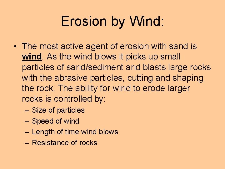 Erosion by Wind: • The most active agent of erosion with sand is wind.