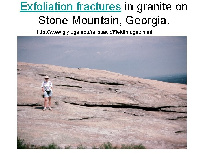 Exfoliation fractures in granite on Stone Mountain, Georgia. http: //www. gly. uga. edu/railsback/Field. Images.