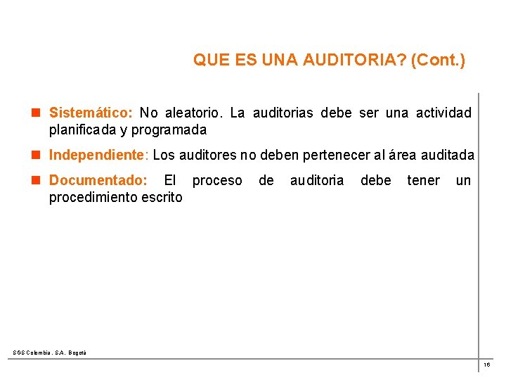 QUE ES UNA AUDITORIA? (Cont. ) n Sistemático: No aleatorio. La auditorias debe ser