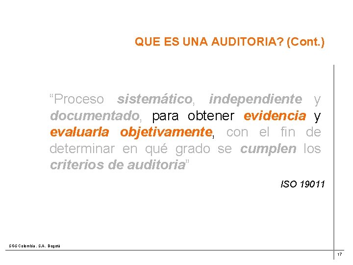 QUE ES UNA AUDITORIA? (Cont. ) “Proceso sistemático, independiente y documentado, para obtener evidencia