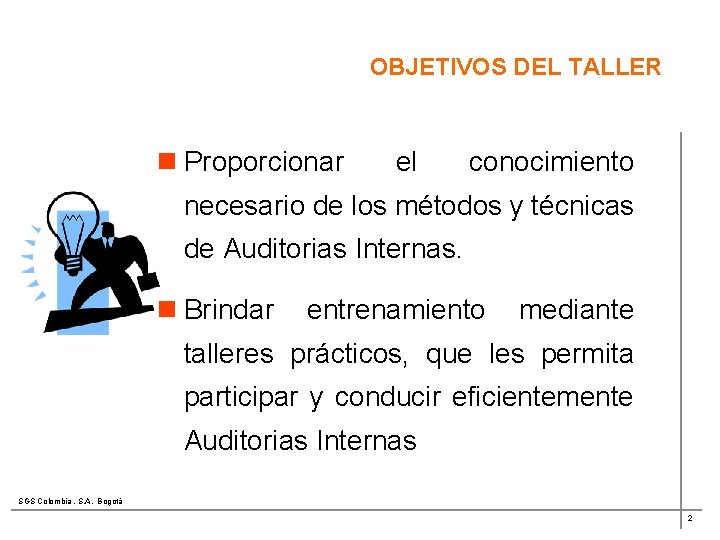 OBJETIVOS DEL TALLER n Proporcionar el conocimiento necesario de los métodos y técnicas de