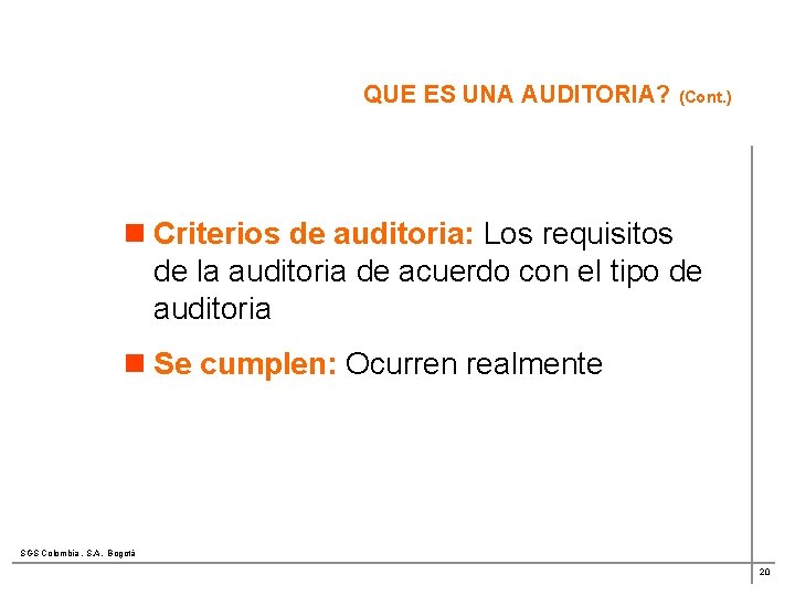 QUE ES UNA AUDITORIA? (Cont. ) n Criterios de auditoria: Los requisitos de la