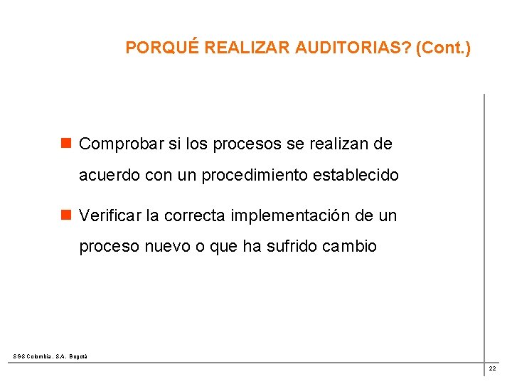 PORQUÉ REALIZAR AUDITORIAS? (Cont. ) n Comprobar si los procesos se realizan de acuerdo