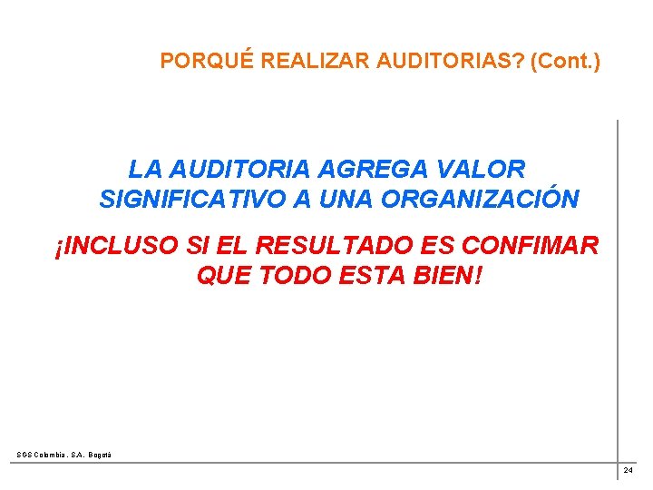 PORQUÉ REALIZAR AUDITORIAS? (Cont. ) LA AUDITORIA AGREGA VALOR SIGNIFICATIVO A UNA ORGANIZACIÓN ¡INCLUSO