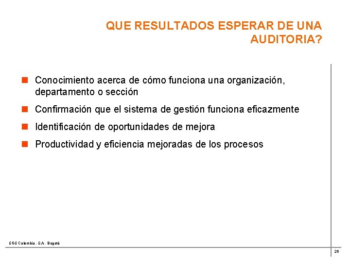 QUE RESULTADOS ESPERAR DE UNA AUDITORIA? n Conocimiento acerca de cómo funciona una organización,