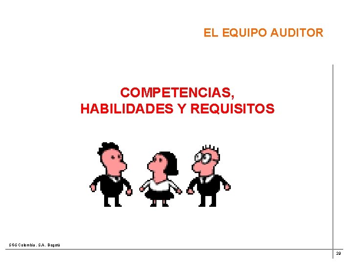 EL EQUIPO AUDITOR COMPETENCIAS, HABILIDADES Y REQUISITOS SGS Colombia , S. A. Bogotá 29