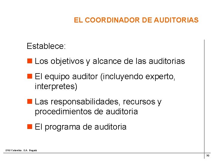 EL COORDINADOR DE AUDITORIAS Establece: n Los objetivos y alcance de las auditorias n