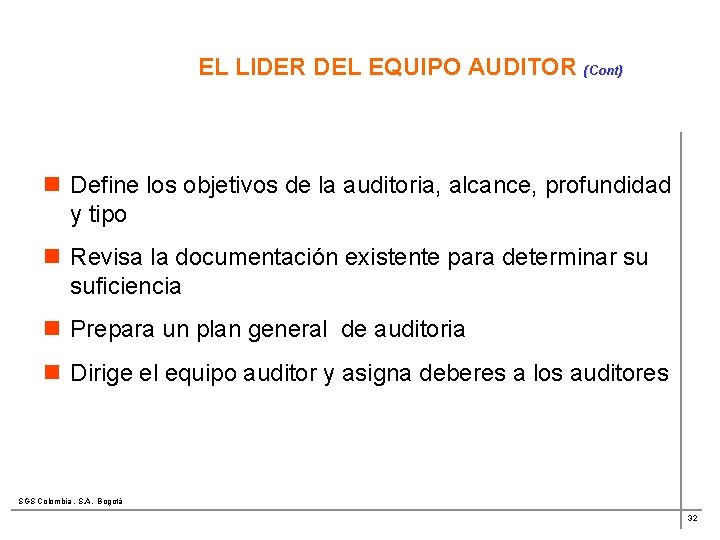 EL LIDER DEL EQUIPO AUDITOR (Cont) n Define los objetivos de la auditoria, alcance,