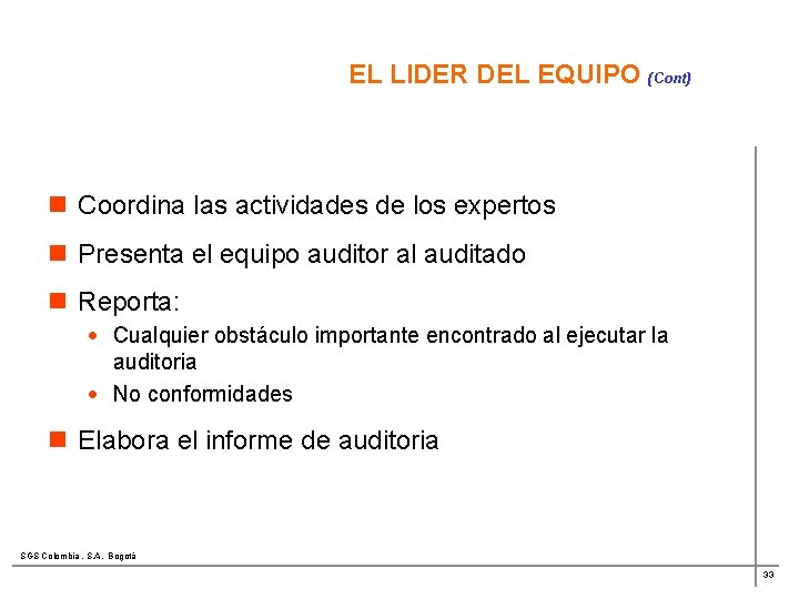 EL LIDER DEL EQUIPO (Cont) n Coordina las actividades de los expertos n Presenta