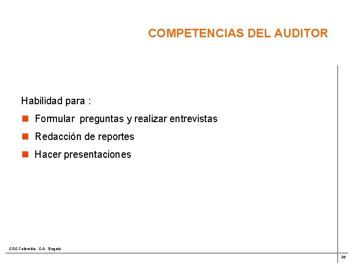 COMPETENCIAS DEL AUDITOR Habilidad para : n Formular preguntas y realizar entrevistas n Redacción