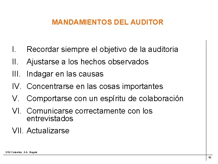 MANDAMIENTOS DEL AUDITOR I. Recordar siempre el objetivo de la auditoria II. Ajustarse a