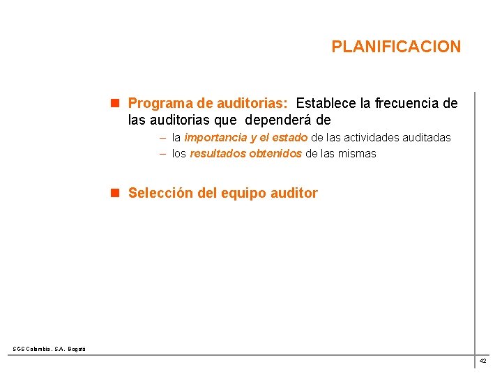 PLANIFICACION n Programa de auditorias: Establece la frecuencia de las auditorias que dependerá de