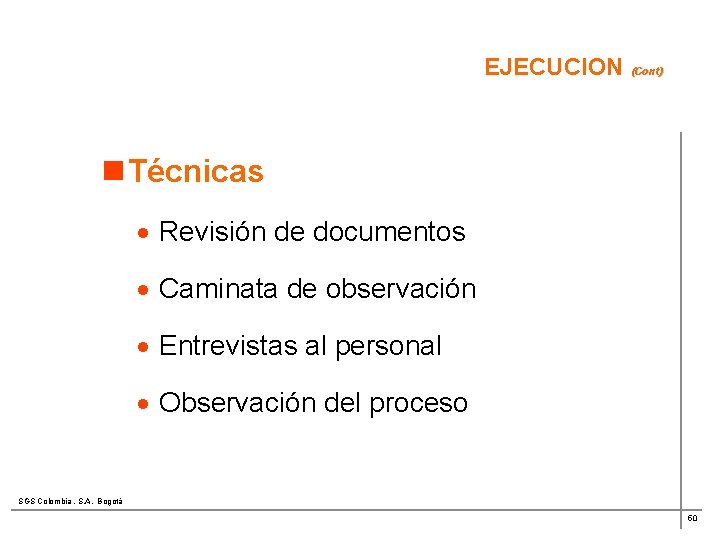 EJECUCION (Cont) n Técnicas · Revisión de documentos · Caminata de observación · Entrevistas